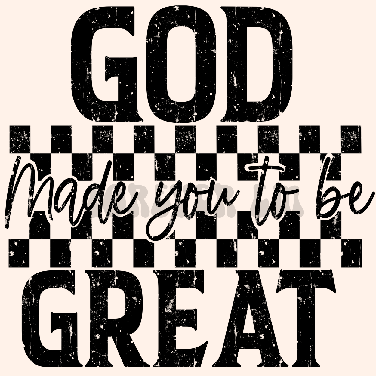 God made you to be great png