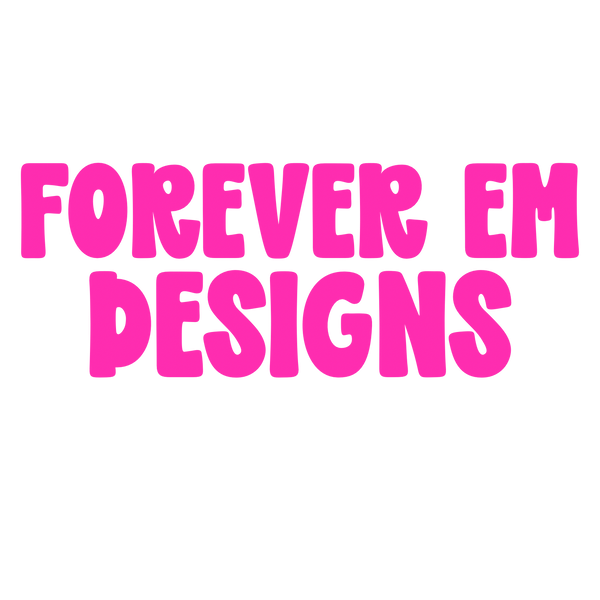 Forever Em Designs 
