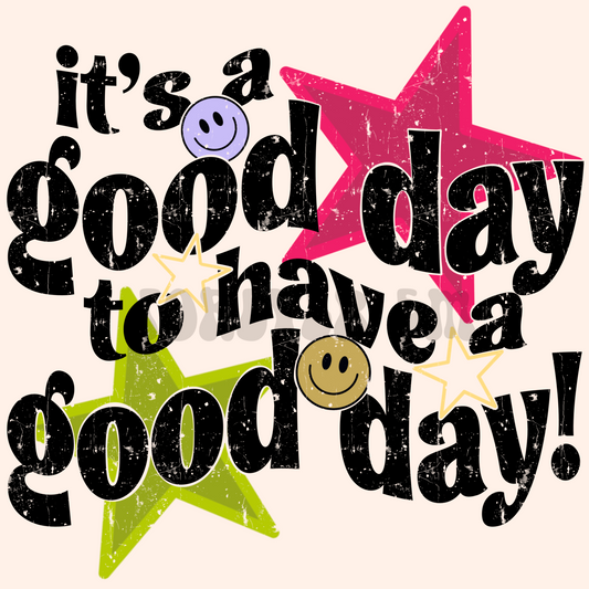 It’s a good day to have a good day png