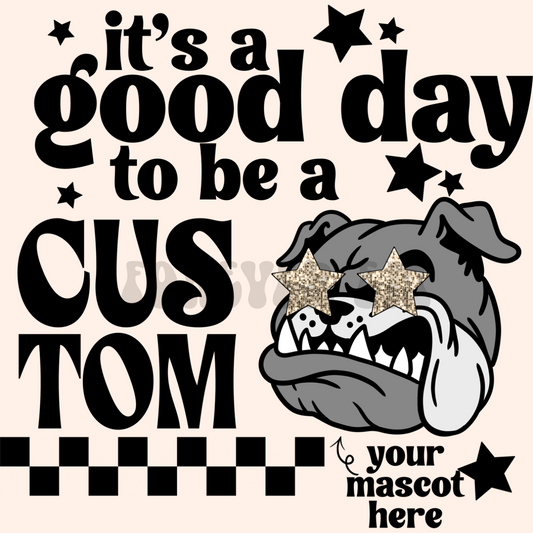 It’s a good day to be a CUSTOM MASCOT PNG - TAT 3-5 business days