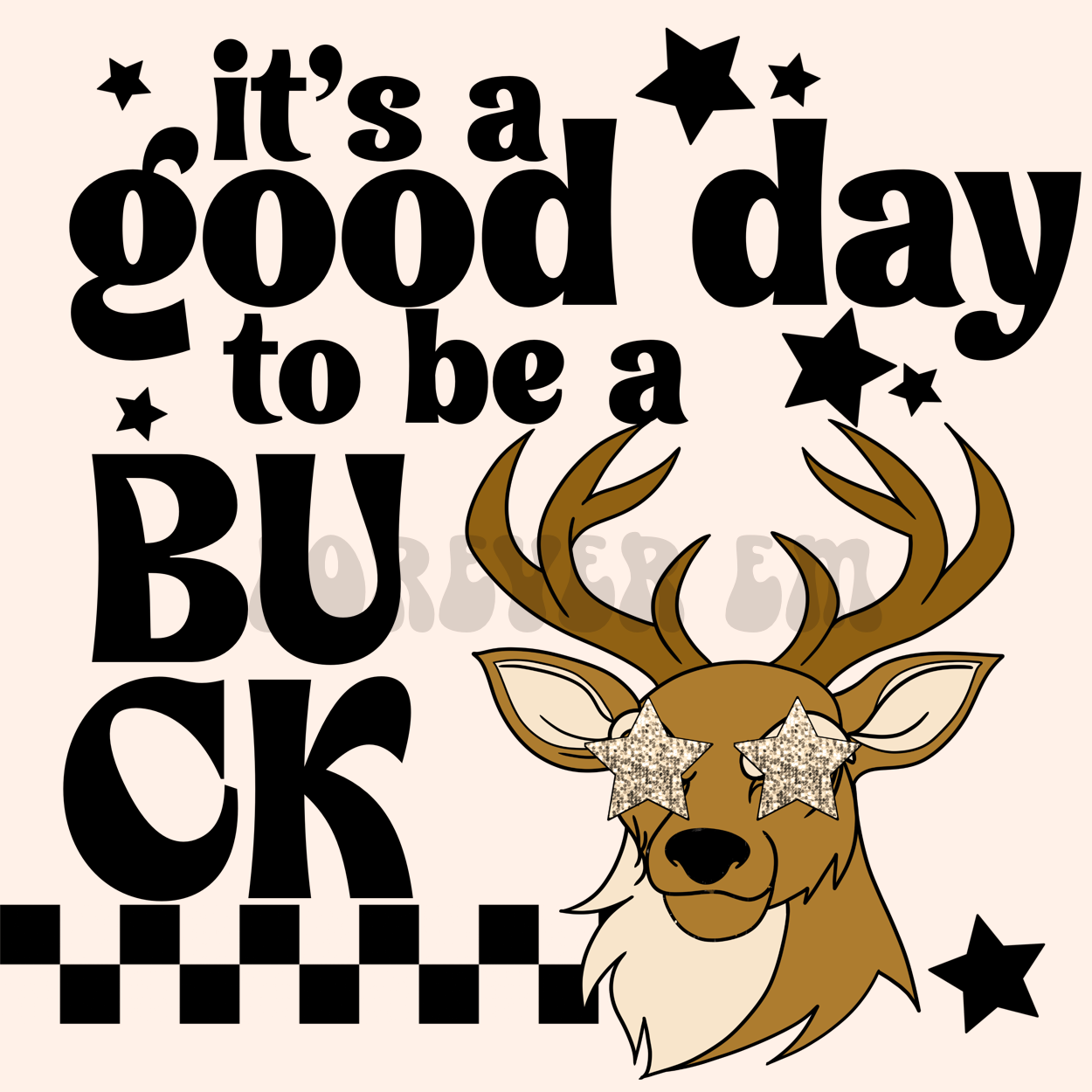 Good Buck It’s a good day to be a buck png – Forever Em Designs